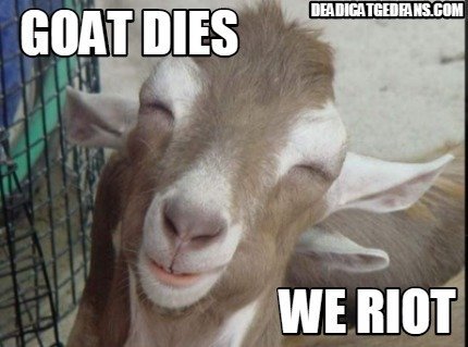 Goat Dies, We Riot | Walking Dead