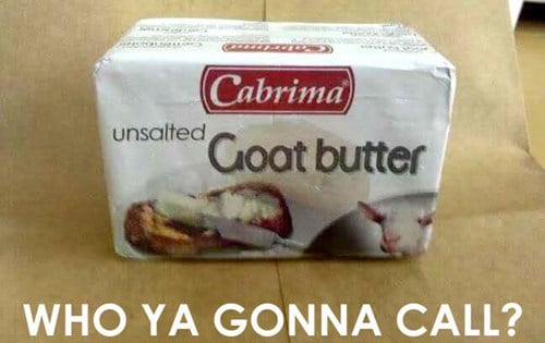 Who ya gonna call? Goat Butter